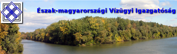 Észak-magyarországi Vízügyi Igazgatóság Észak-magyarországi Vízügyi Igazgatóság
