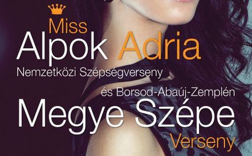 Újra indul a Miss Alpok Adria Szépségverseny Borsod Megyében is!